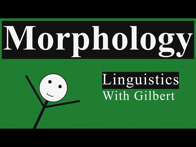 The Study of Words: What Is Morphology? – Linguistics With Gilbert | Morphology