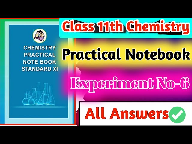 Class 11th Chemistry Practical Notebook|| Experiment No.6 all answers|| 11th chemistry practical not
