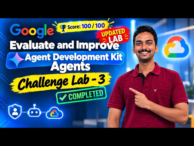 Evaluate and Improve Agent Development Kit Agents: Challenge Lab | Google Cloud Skills Boost | AI