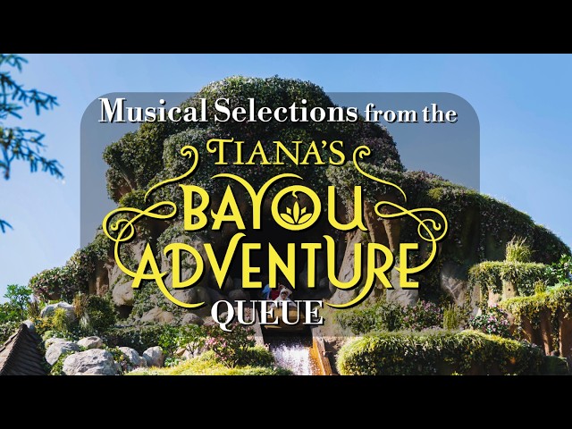 Tiana's Bayou Adventure: Musical Selections from the Queue BGM