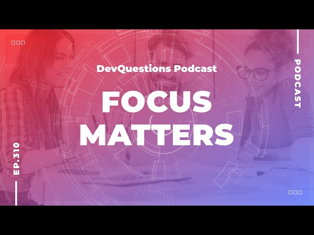310. Short Attention Spans Hurt Software and Developers