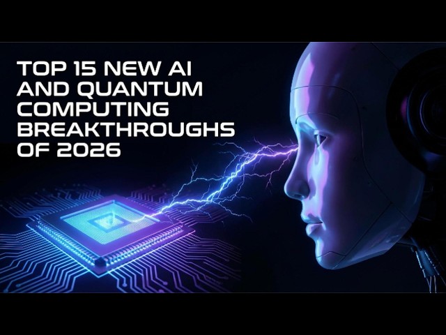 Top 15 New AI and Quantum Computing Breakthroughs of 2026