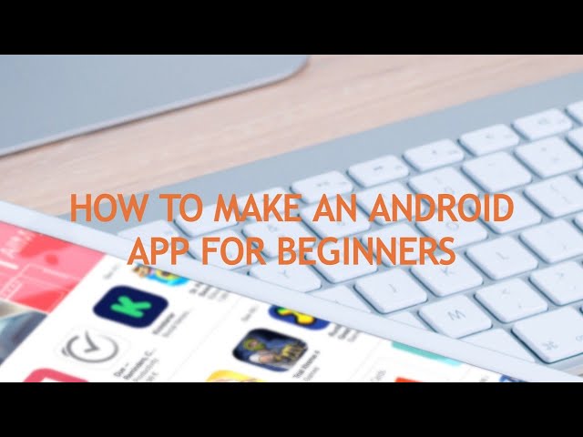 How to Make an Android App for Beginners