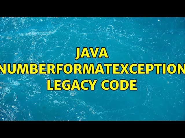Java NumberFormatException Legacy Code (3 Solutions!!)