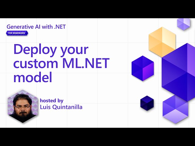 Deploy your custom ML.NET model [Pt 11] | Generative AI with .NET for Beginners