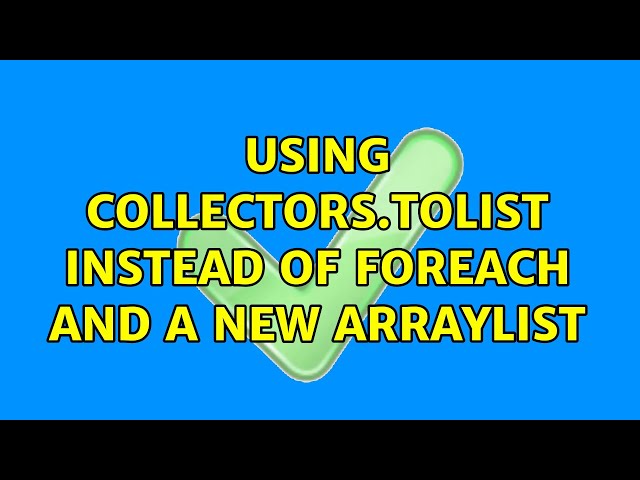 Using Collectors.toList instead of forEach and a new ArrayList