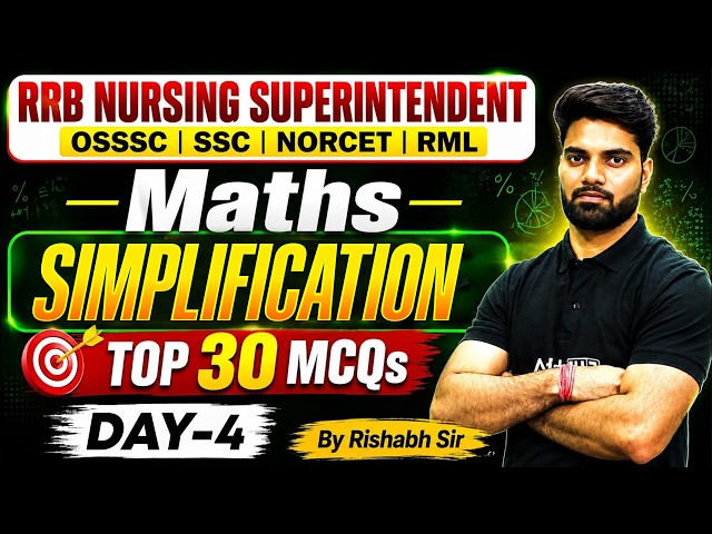 Simplification | OSSSC/SSC/Norcet/RML/RRB Nursing Superintendent Maths Classes #4 By Rishabh Sir