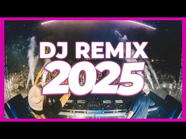DJ REMIX 2025 - Remixes & Mashups of Popular Songs 2025 | DJ Remix Club Music Disco DJ Mix 2024
