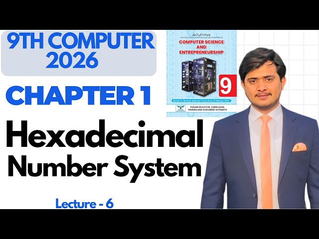 Hexadecimal Number System | 9th Computer 2026 Chapter 1 - Lec 6