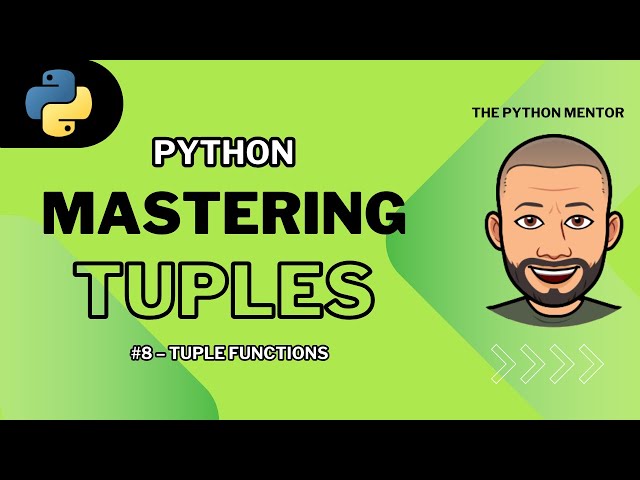 Python Tuples for Beginners — #8 Tuple Functions & Built-in Methods