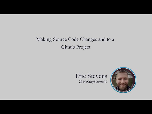 Making source code changes and to a GitHub project
