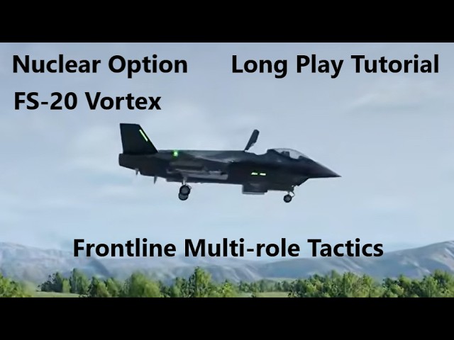 Nuclear Option | Long Play Tutorial | FS-20 Vortex | Frontline Multi-role Tactics