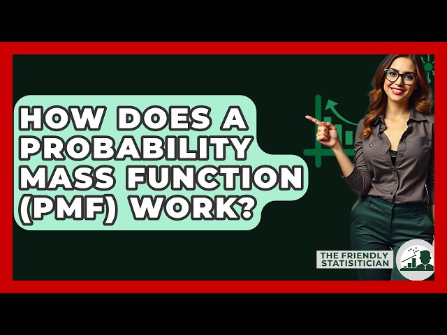How Does A Probability Mass Function (PMF) Work? - The Friendly Statistician