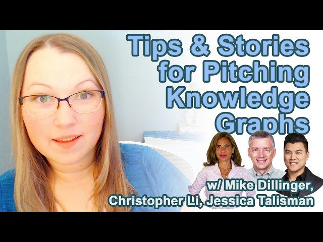 Tips & Stories for Pitching Knowledge Graphs w/ Mike Dillinger, Christopher Li, Jessica Talisman