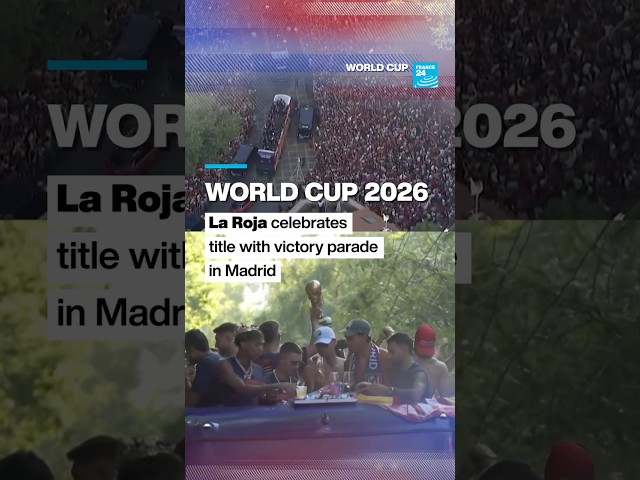2026 World Cup: La Roja celebrates title with victory parade in Madrid • FRANCE 24 English