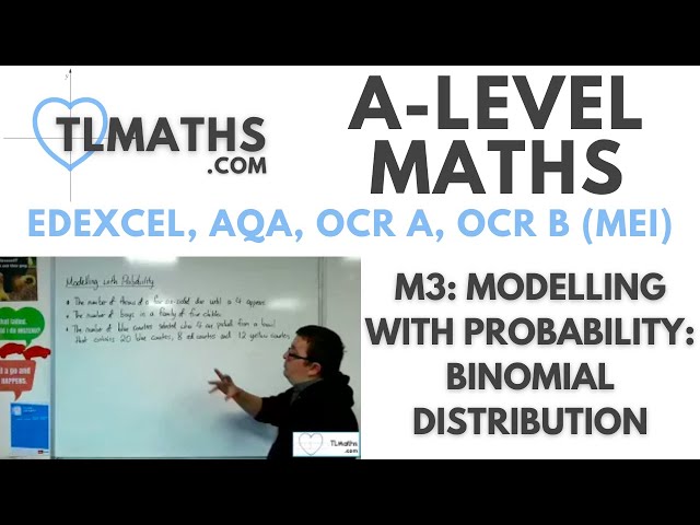 A-Level Maths: M3-01 Modelling with Probability: Binomial Distribution