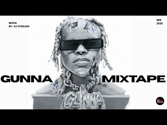 BEST OF GUNNA MIX DJ 2026 | MIXED BY DJ STERLING #gunna