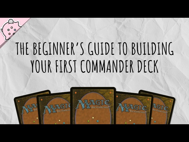 The Complete Beginner's Guide to Building Your First Commander Deck | EDH | MTG