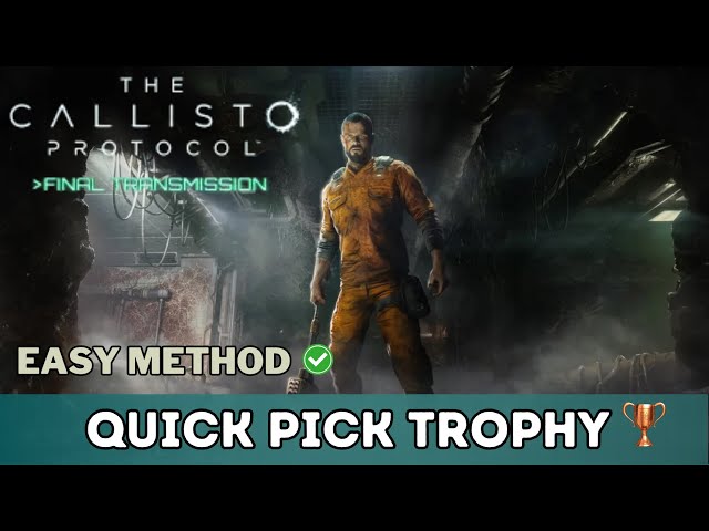 The Callisto Protocol: Final Trasmission - Quick Pick Trophy/Achievement (Easy Method)