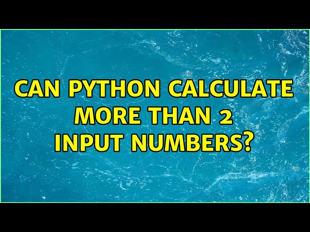 Can python calculate more than 2 input numbers?