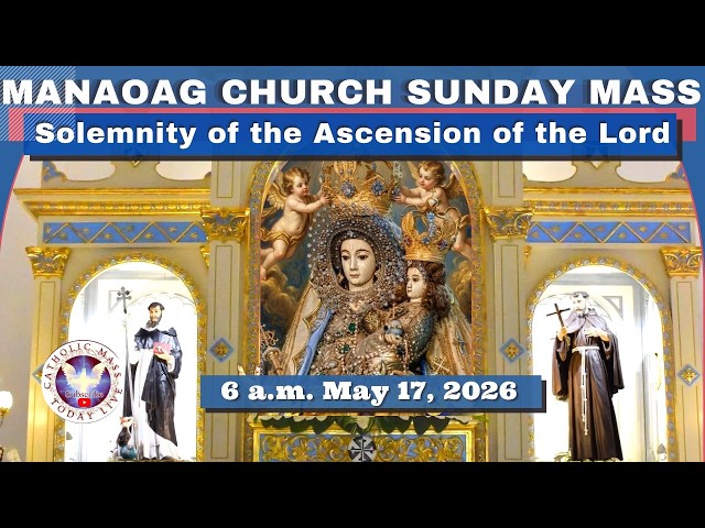 SUNDAY MASS TODAY at OUR LADY OF MANAOAG CHURCH Live   6:00 A.M.  MAY  17,  2026