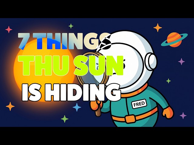 7 Things the Sun Is Hiding | Fred Meets the Solar System #1