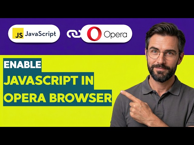 How to Enable JavaScript in Opera Browser [2026 Full Guide]