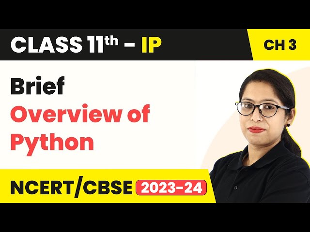 Class 11 Informatics Practices Chapter 3 | Overview - Brief Overview of Python (Code 065)