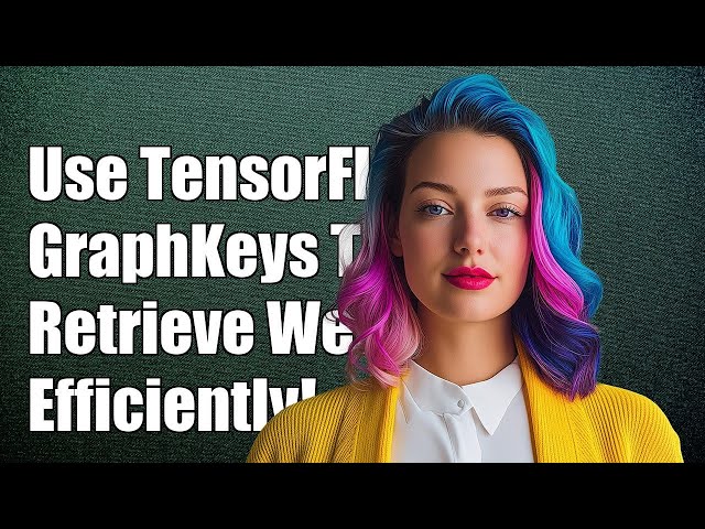 How to Use TensorFlow GraphKeys to Retrieve All Model Weights Efficiently