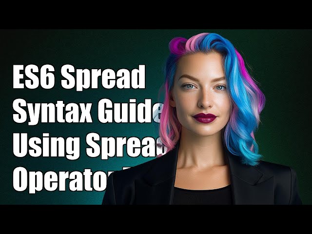 Understanding ES6 Spread Syntax: A Guide to Using the Spread Operator