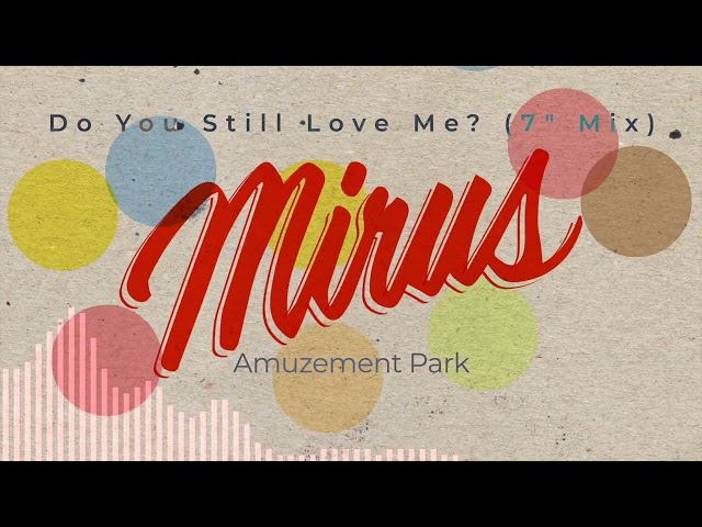 Amuzement Park - Do You Still Love Me? (7" Mix)