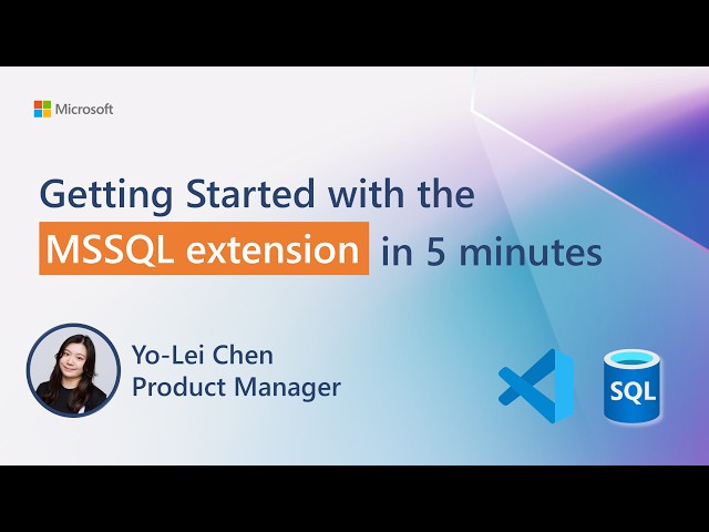 Getting Started with the MSSQL Extension for VS Code in 5 Minutes