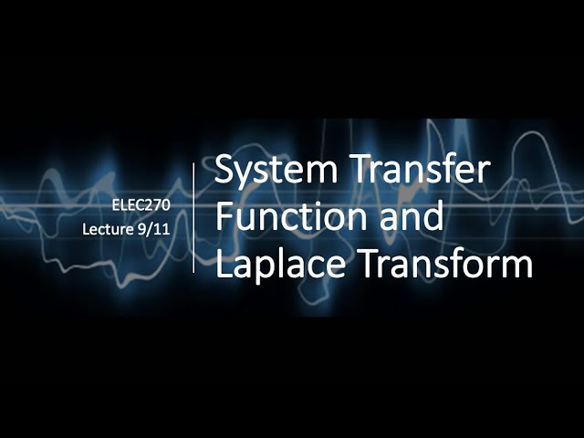 Lecture 9 - System Transfer Function and Laplace Transform