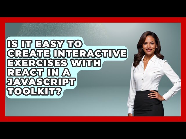 Is It Easy to Create Interactive Exercises with React in a JavaScript Toolkit?