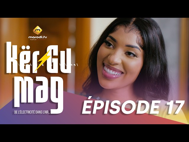 Série - Kër Gu Mag - Épisode 17 - VOSTFR