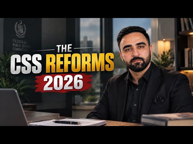 CSS Reforms 2026 Explained | Major Changes in Pakistan’s Civil Service | Taimoor Riaz