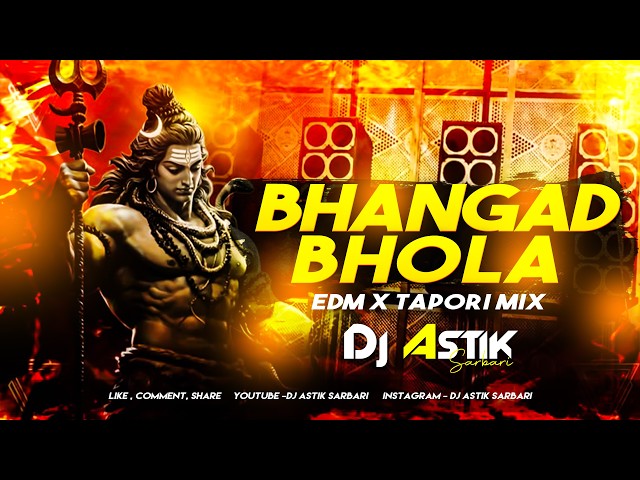 Bhakti Dj Song | Bhangad Bhola Original Song | Edm x Tapori Mix | Dj Astik Sarbari