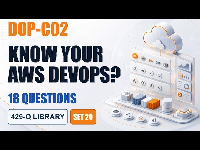 DOP-C02 Exam Prep Question & Answers 2026 | AWS DevOps Engineer Professional | 18 Questions | Set 20