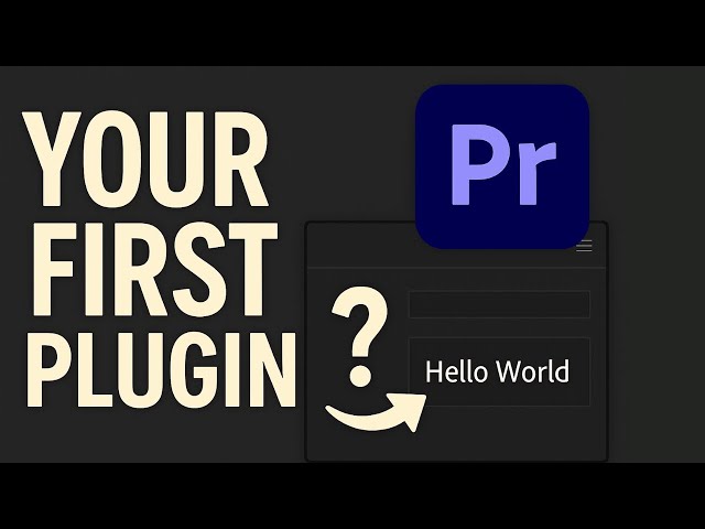 Premiere Pro UXP Plugin - Hello World Tutorial