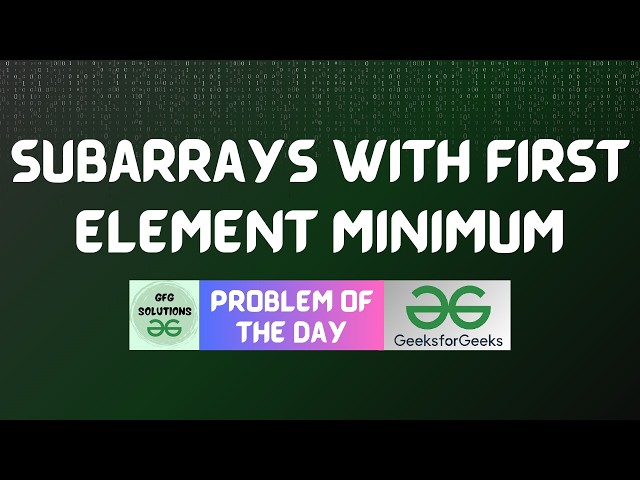 #905 GFG POTD | Subarrays with First Element Minimum | GFG Solutions | 10-03-2026