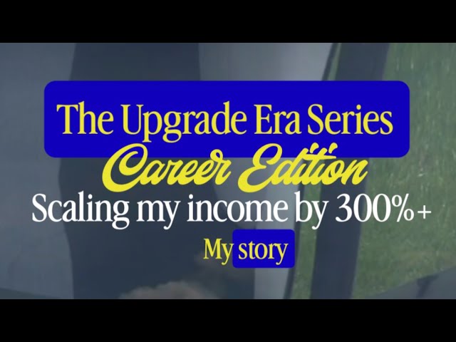 STORY TIME: HOW I’VE SCALED MY SALARY BY  300% 
