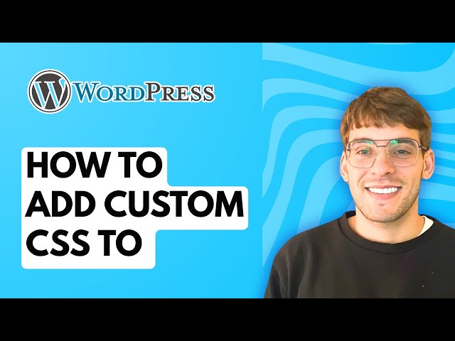 How to Add Custom CSS to WordPress Site [2026 Full Guide]