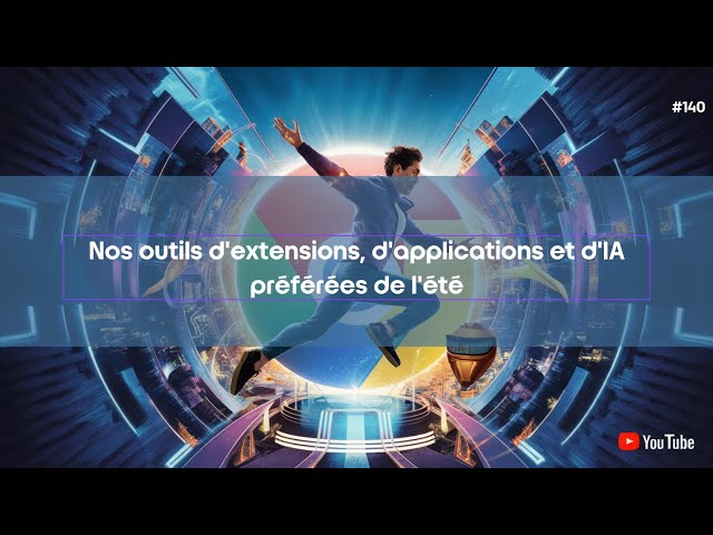 Nos favoris technologiques de l'été : outils et extensions indispensables
