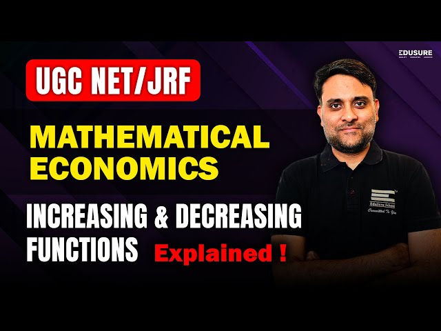 UGC NET JRF Economics: Increasing & Decreasing Functions | Mathematical Economics Explained!