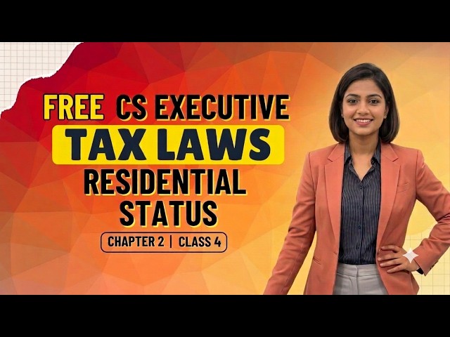 CS Executive Direct Tax | Basic Concepts of Income Tax | Chapter 2 | Class 4