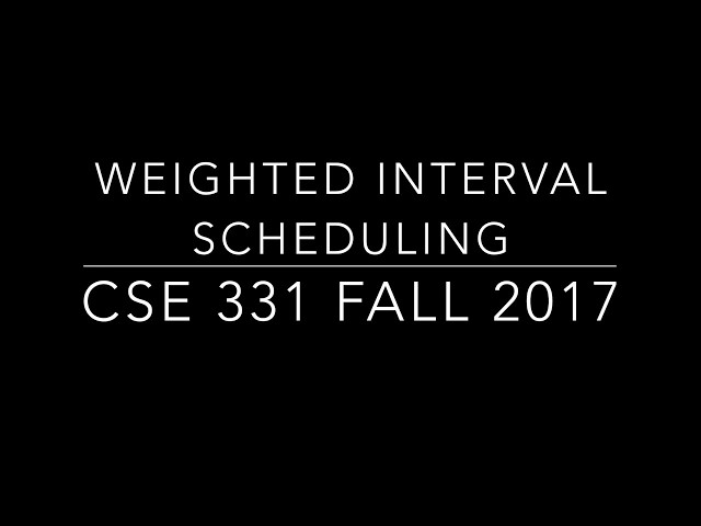 11/15/2017: Weighted Interval Scheduling