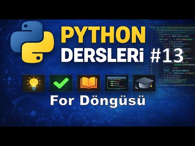 Python Dersleri 13 - For Döngüsü (For Loop)