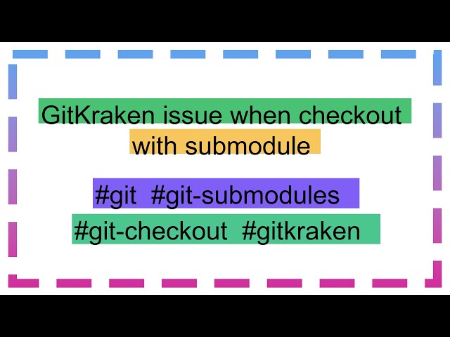 GitKraken issue when checkout with submodule