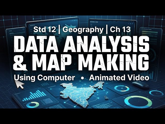 Std 12 Geography | Ch 13  DATA ANALYSIS AND MAP MAKING USING COMPUTER Animated Video Arts GSEB Board