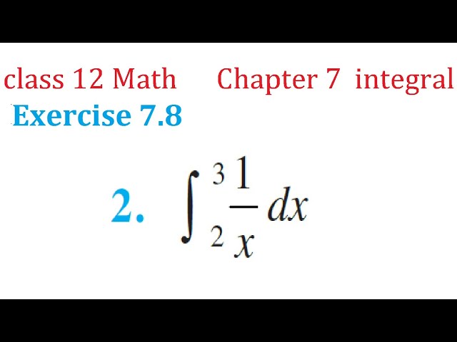 Class 12 Math Exercise 7.8 Question 2 Integral Limit 2 to 3 1/x dx | Integral 1/x dx from 2 to 3